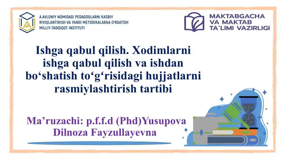 Ishga qabul qilish. Xodimlarni ishga qabul qilish va ishdan bo‘shatish toʻgʻrisidagi hujjatlarni rasmiylashtirish tartibi