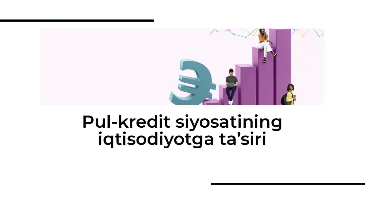 Pul-kredit siyosatining iqtisodiyotga ta’siri