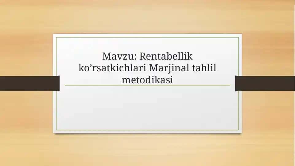 Rentabellik ko’rsatkichlari Marjinal tahlil metodikasi
