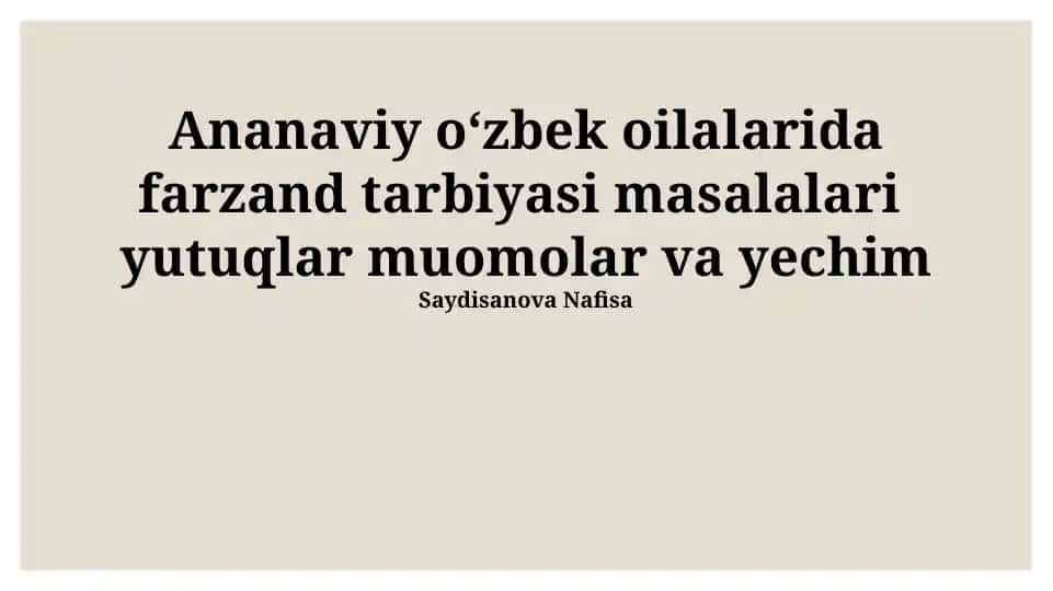 Ananaviy O'zbek Oilalarida Farzand Tarbiyasi Masalalari Yutuqlar Muomolar va Yechim