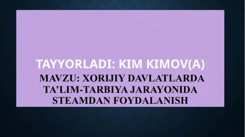 Xorijiy davlatlar ta'lim-tarbiya jarayonida steamdan foydalanish