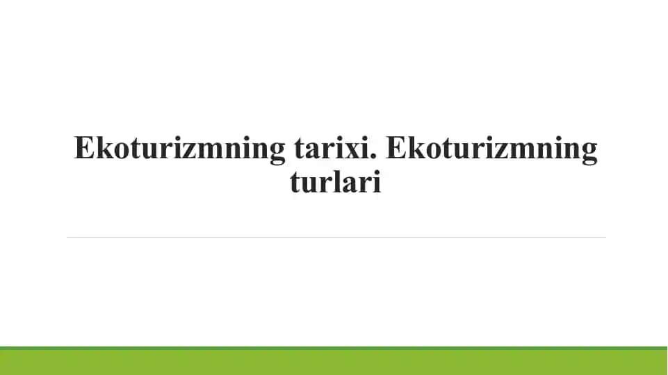 Ekoturizm asosida ekoturizmning tarixi va turlari