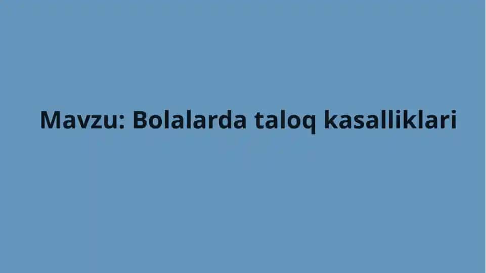 Bolalarda taloq kasalliklari