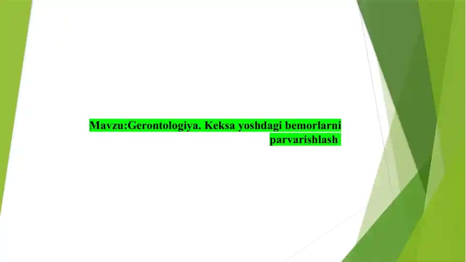 Gerontologiya. Keksa yoshdagi bemorlarni parvarishlash