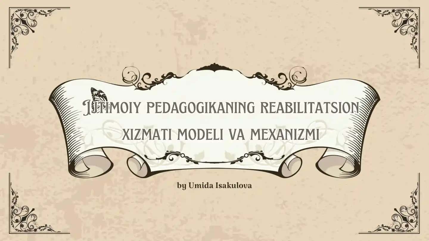 Ijtimoiy pedagogikaning reabilitatsion xizmati modeli va mexanizmi