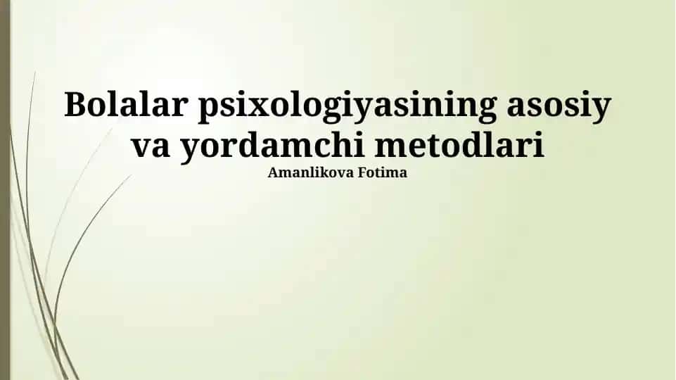 Bolalar psixologiyasining asosiy va yordamchi metodlari