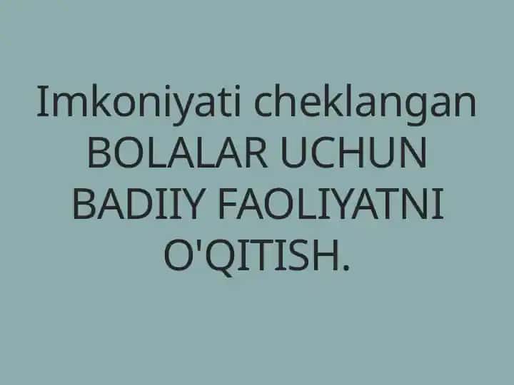 Imkoniyati cheklangan Bolalar uchun badiiy faoliyatni o'qitish