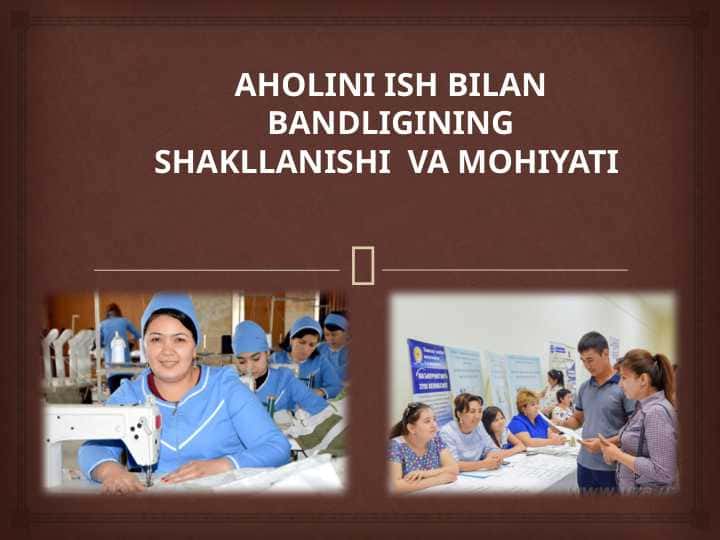 Aholini ish bilan bandligining shakllanishi va mohiyati