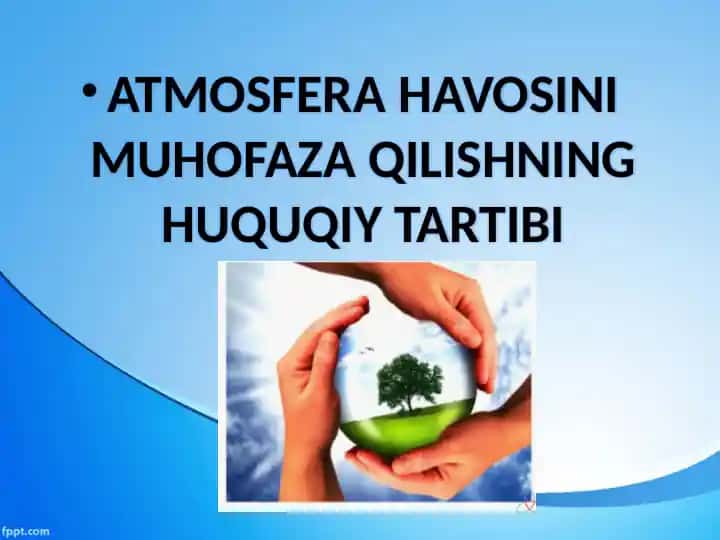 ATMOSFERA HAVOSINI MUHOFAZA QILISHNING HUQUQIY TARTIBI