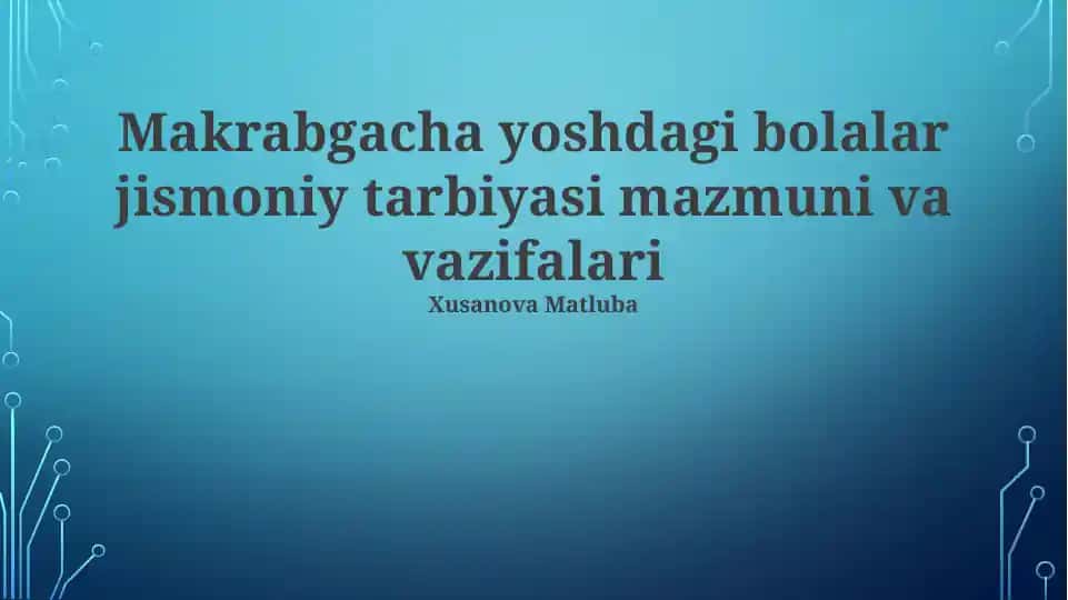 Maktabgacha yoshdagi bolalar jismoniy tarbiyasi mazmuni va vazifalari