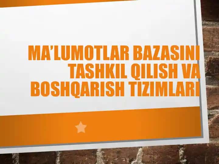 Ma'lumotlar Bazasini Tashkil Qilish va Boshqarish Tizimlari