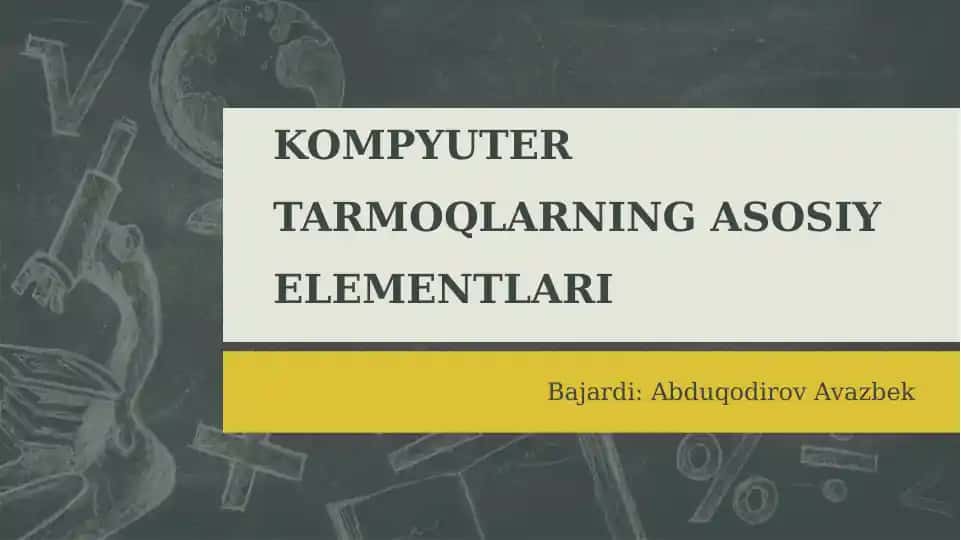 KOMPYUTER TARMOQLARNING ASOSIY ELEMENTLARI