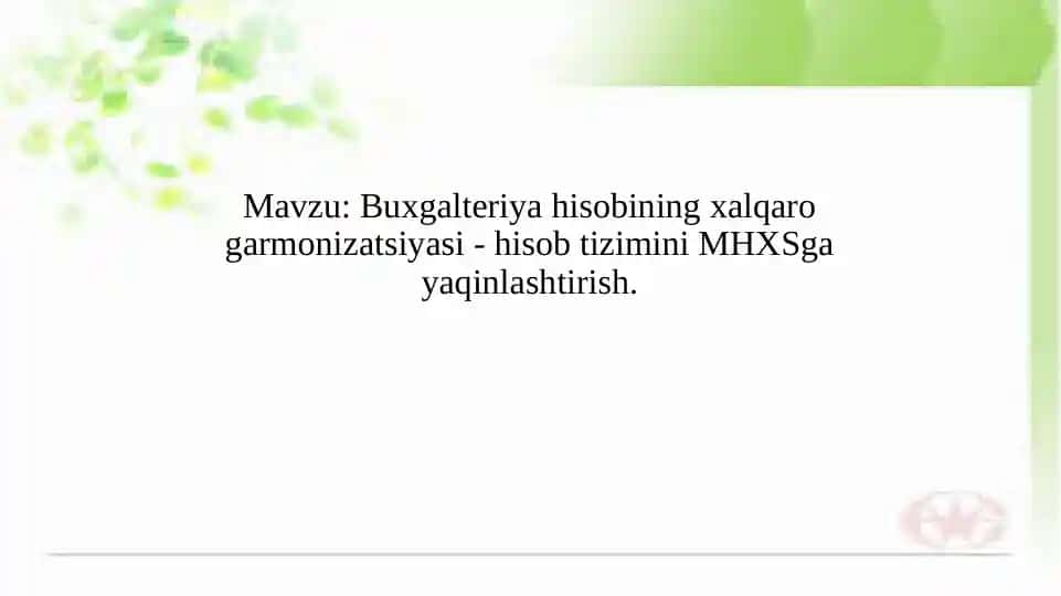 Buxgalteriya hisobining xalqaro garmonizatsiyasi - hisob tizimini MHXSga yaqinlashtirish