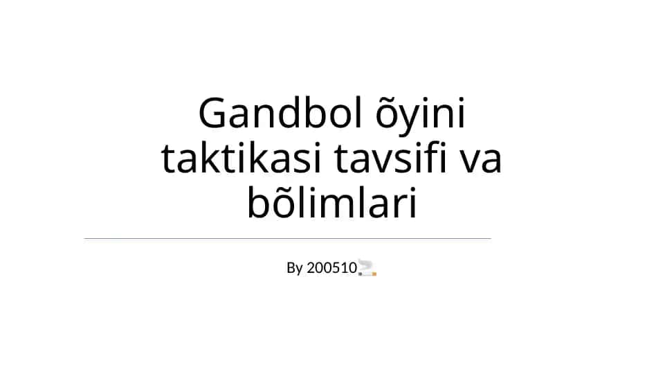 Gandbol õyini taktikasi tavsifi va bõlimlari