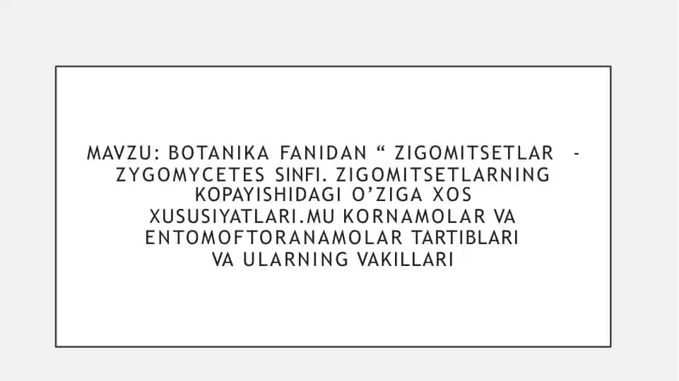 BOTANIKA FANIDAN “ZIGOMITSETLAR - ZYGOMYCETES SINFI”