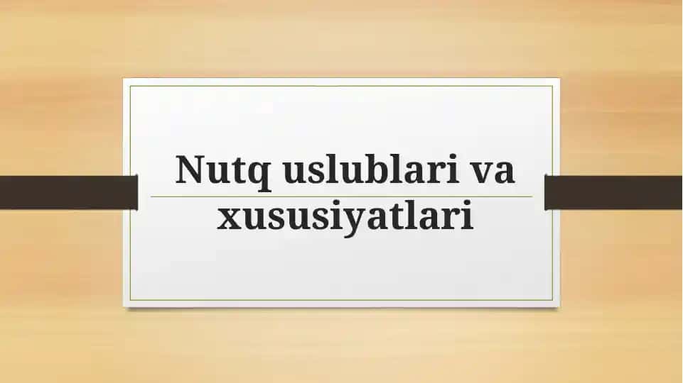 Nutq uslublari va xususiyatlari
