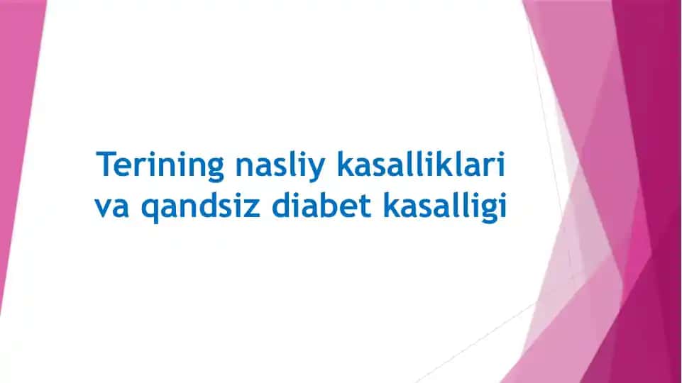 Terining nasliy kasalliklari va qandsiz diabet kasalligi 2025