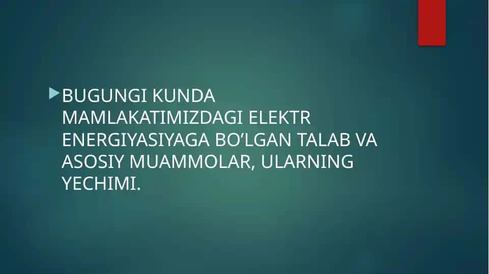 BUGUNGI KUNDA MAMLAKATIMIZDAGI ELEKTR ENERGIYASIYAGA BO’LGAN TALAB VA ASОSIY MUAMMОLAR, ULARNING YECHIMI.