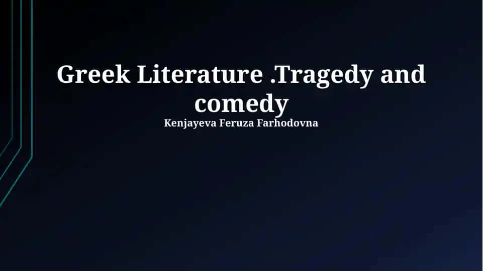 Greek Literature.Tragedy and comedy