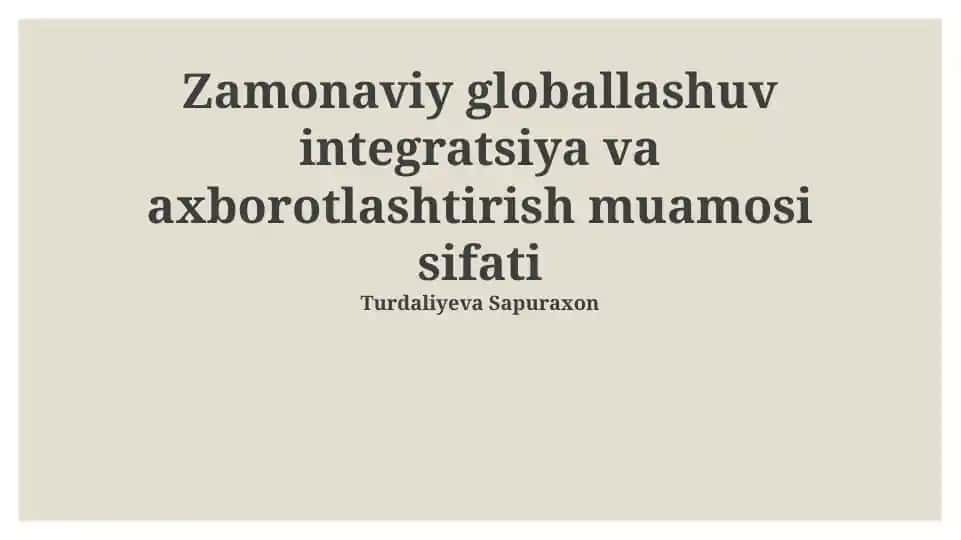 Zamonaviy globallashuv integratsiya va axborotlashtirish muammosi