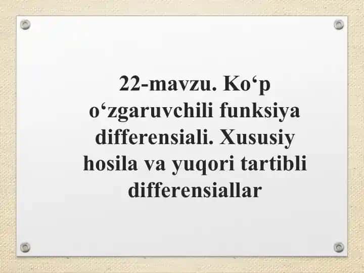 22-mavzu. Ko‘p o‘zgaruvchili funksiya differensiali. Xususiy hosila va yuqori tartibli differensiallar