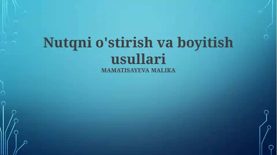 Nutqni o'stirish va boyitish usullari