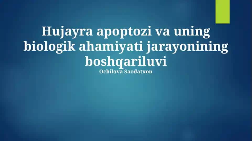 Hujayra apoptozi va uning biologik ahamiyati jarayonining boshqariluvi