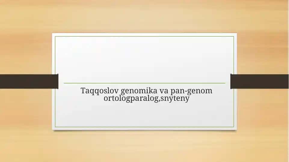 Taqqoslov genomika va pan-genom ortolog paralog,snyteny
