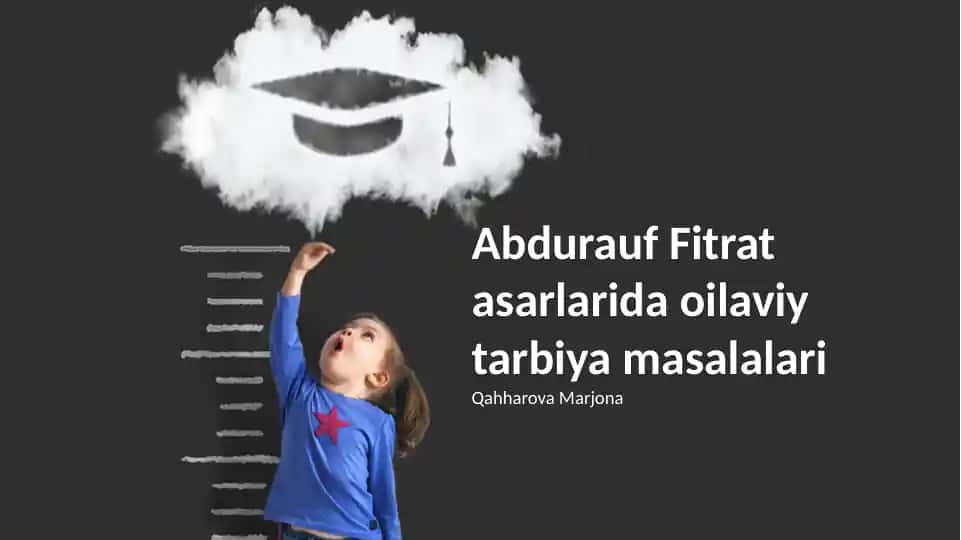 Abdurauf Fitrat asarlarida oilaviy tarbiya masalalari