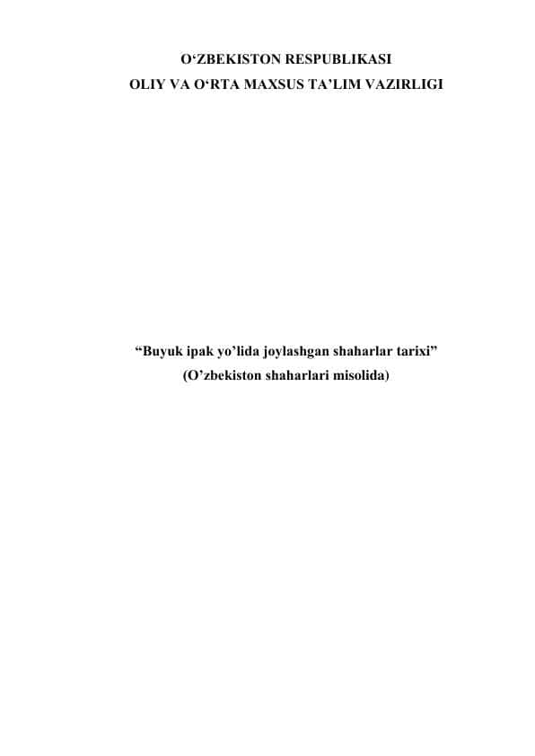 "Buyuk ipak yo’lida joylashgan shaharlar tarixi" (O’zbekiston shaharlari misolida)