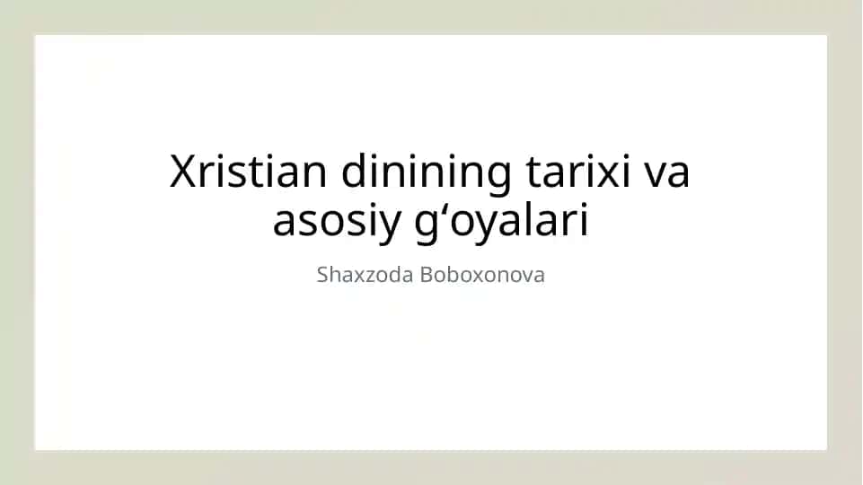 Xristian dinining tarixi va asosiy gʻoyalari