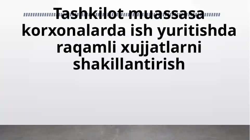 Tashkilot muassasakorxonalarda ishyuritish daraqamli hujjatlarni shakllantirish