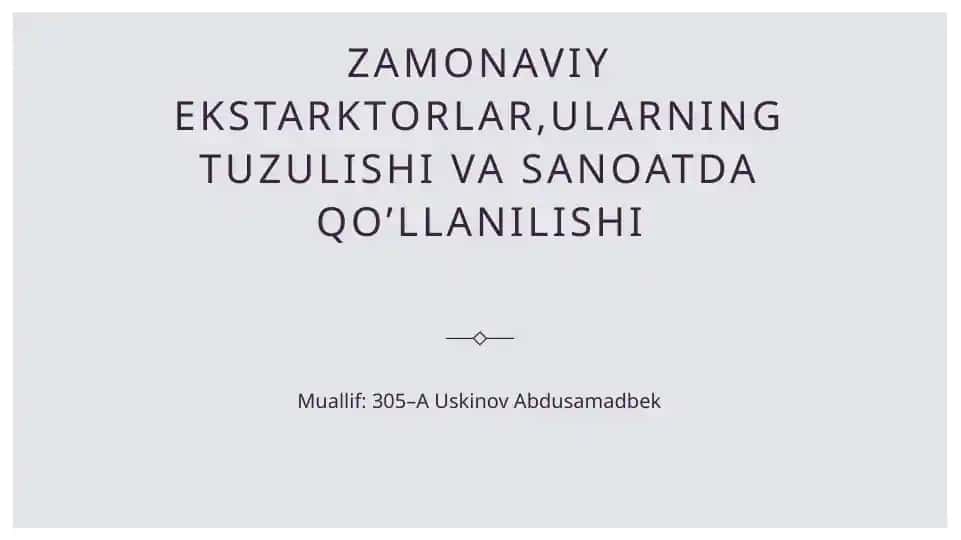 Zamonaviy ekstarktorlar,ularning tuzulishi va sanoatda qo’llanilishi