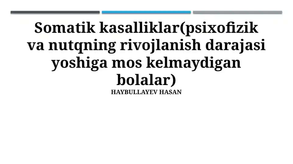 Somatik kasalliklar(psixofizik va nutqning rivojlanish darajasi yoshiga mos kelmaydigan bolalar)