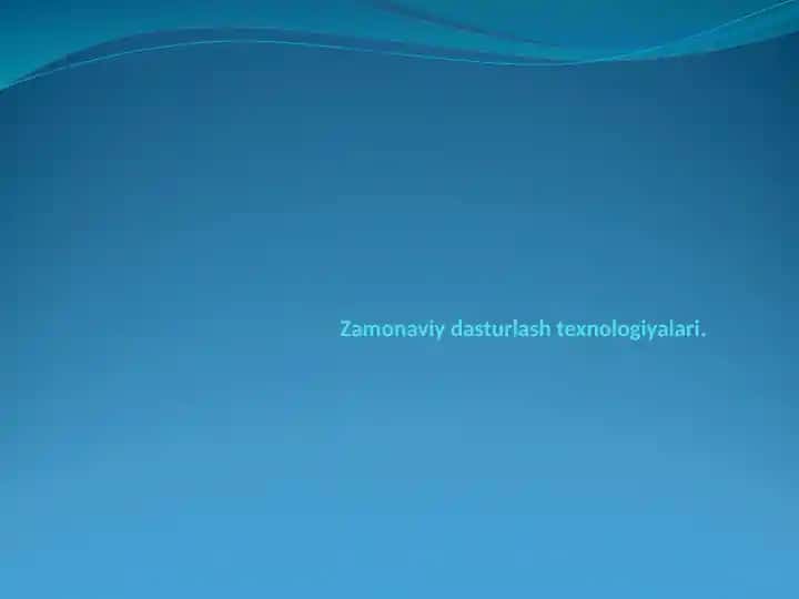Zamonaviy dasturlash texnologiyalari