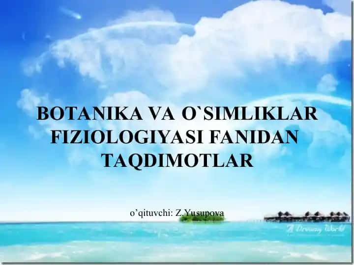 BOTANIKA VA O`SIMLIKLAR FIZIOLOGIYASI