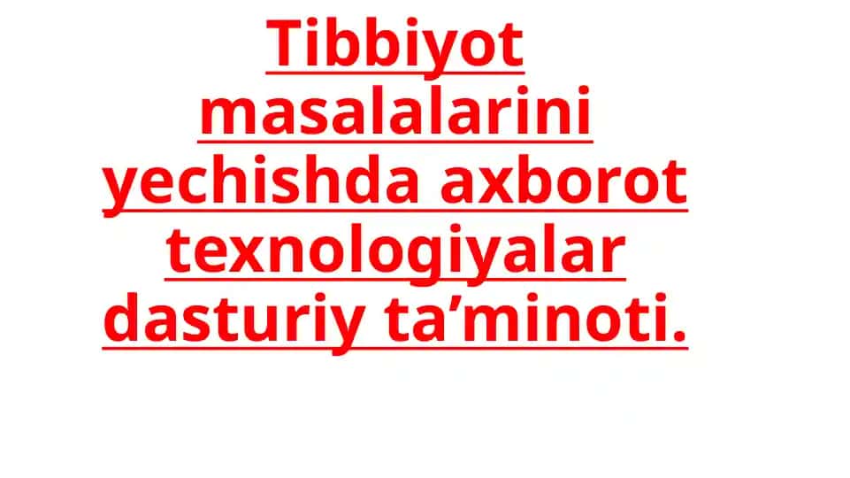 Tibbiyotmasalalarini yechishda axborot texnologiyalardagi ta'lim
