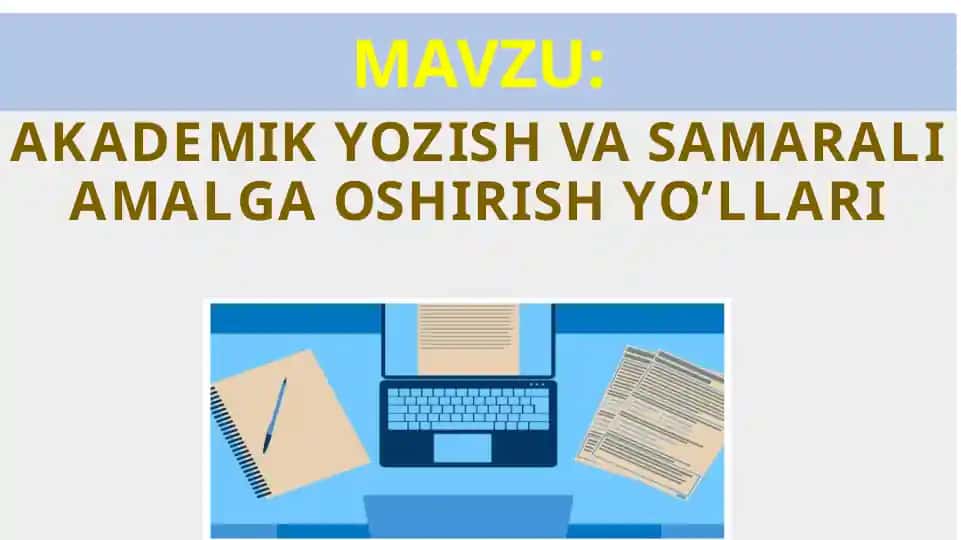AKADEMIK YOZISH VA SAMARALI AMALGA OSHIRISH YO’LLARI
