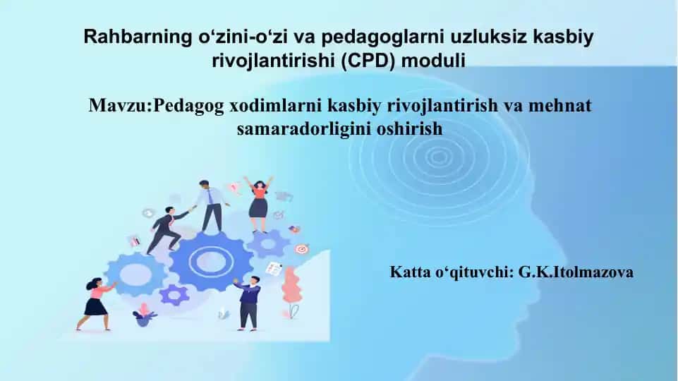 Rahbarning oʻzini-oʻzi va pedagoglarni uzluksiz kasbiy rivojlantirishi (CPD) moduli