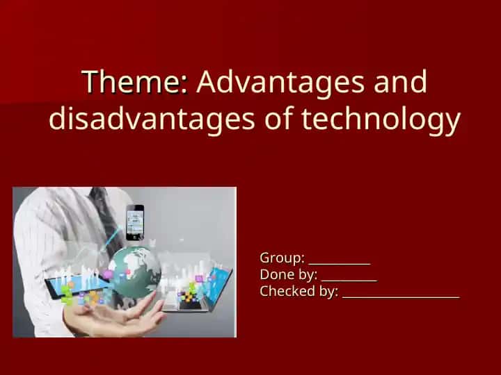 Technology: Advantages and Disadvantages