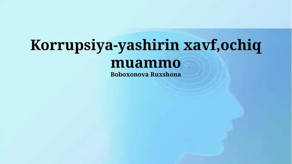 Korrupsiya-yashirin xavf,ochiq muammo