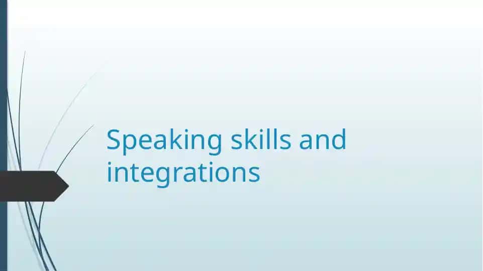 Speaking skills and integrations