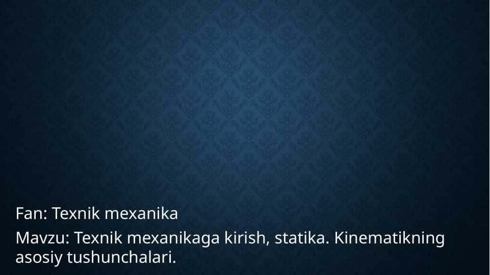Texnik mexanika kirish va statika tushunchalari