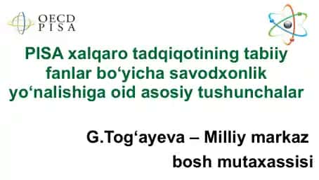 PISA xalqaro tadqiqotining tabiiy fanlar bo‘yicha savodxonlik yo‘nalishiga oid asosiy tushunchalar