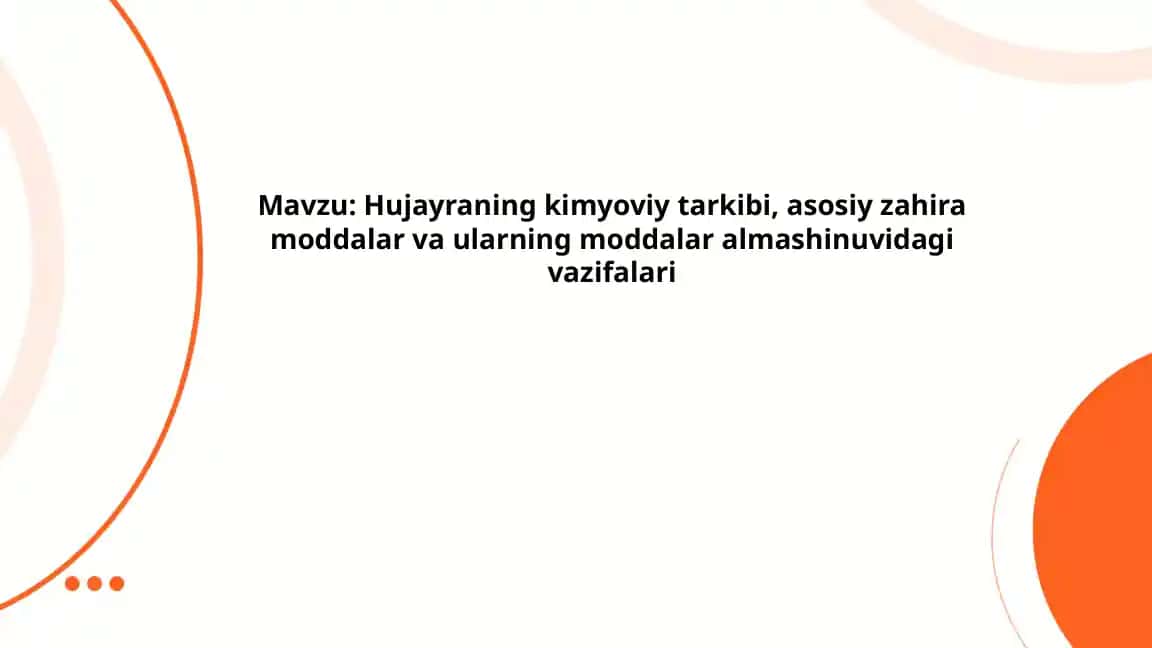 Hujayraning kimyoviy tarkibi, asosiy zahira moddalar va ularning moddalar almashinuvidagi vazifalari