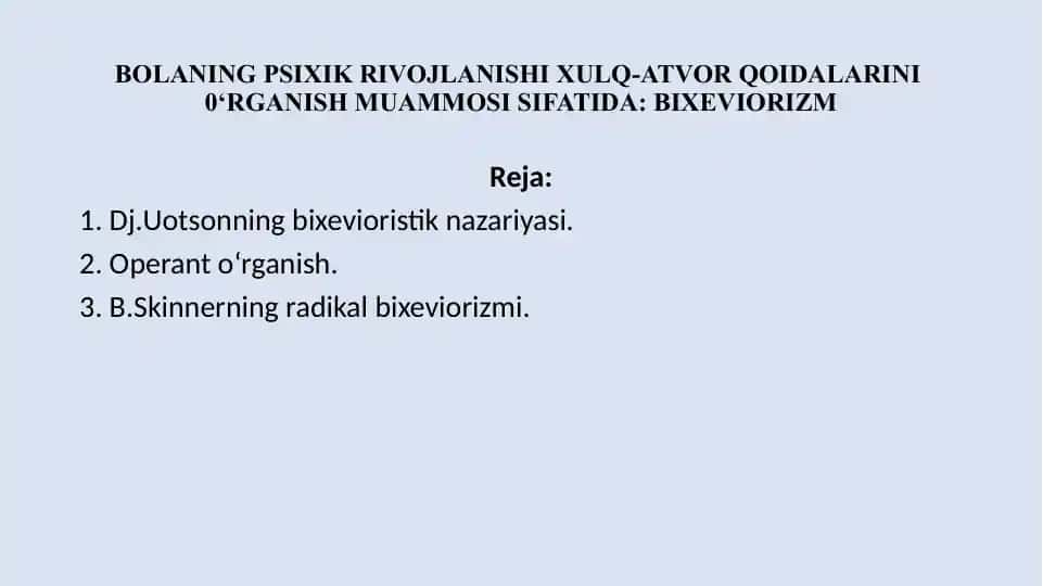 BOLANING PSIXIK RIVOJLANISHI XULQ-ATVOR QOIDALARINI O‘RGANISH MUAMMOSI SIFATIDA: BIXEVIORIZM