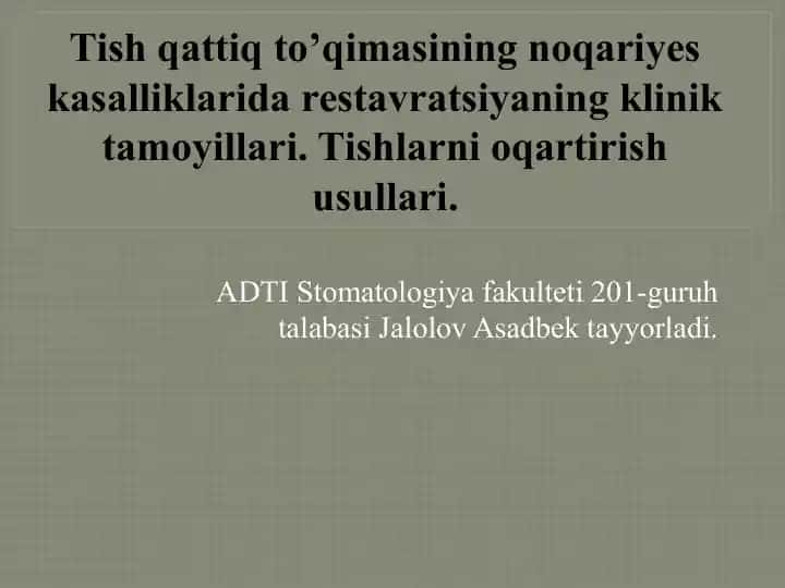 Tish qattiq to’qimasining noqariyes kasalliklarida restavratsiyaning klinik tamoyillari. Tishlarni oqartirish usullari.