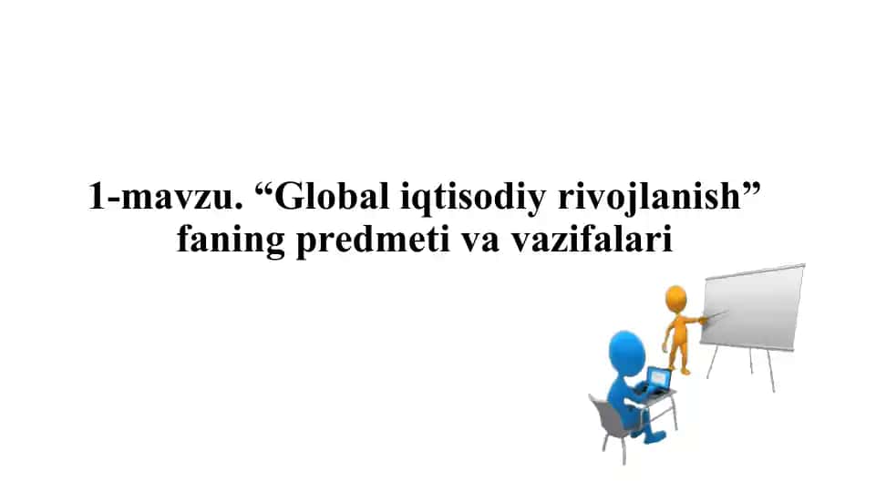 Global iqtisodiy rivojlanish faning predmeti va vazifalari
