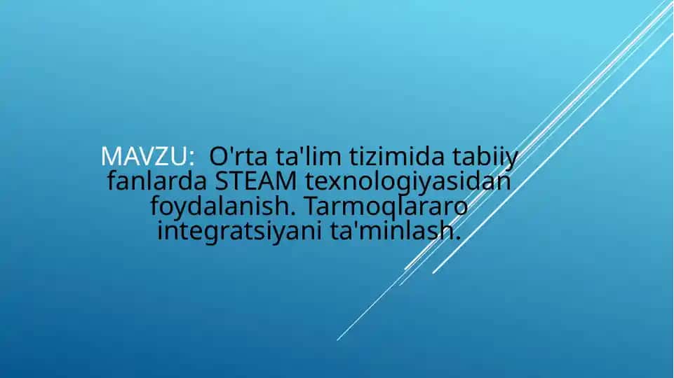 O'rtata'limda Tabiiy Fanlarda STEAM Texnologiyasidan Foydalanish
