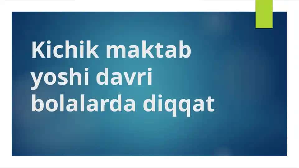 Kichik maktab yoshidagi bolalardagi diqqat